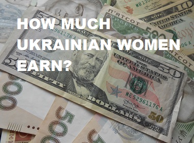 Ukrainian women earn on average less than USD 400 a month. 